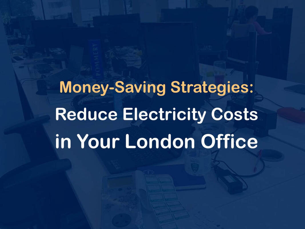 Saving money by reducing electricity costs in London offices